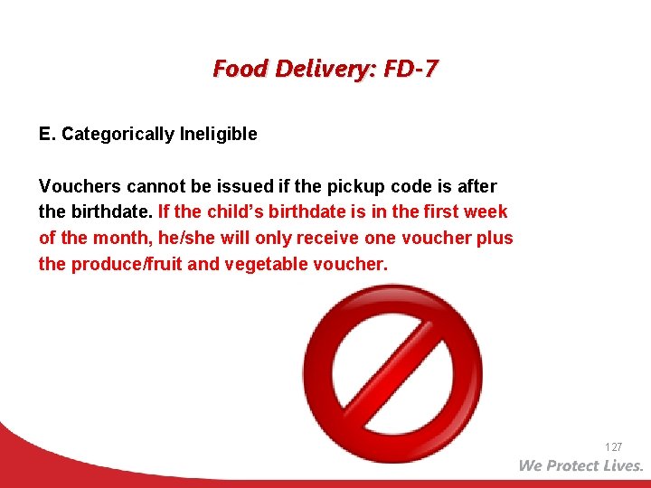 Food Delivery: FD-7 E. Categorically Ineligible Vouchers cannot be issued if the pickup code