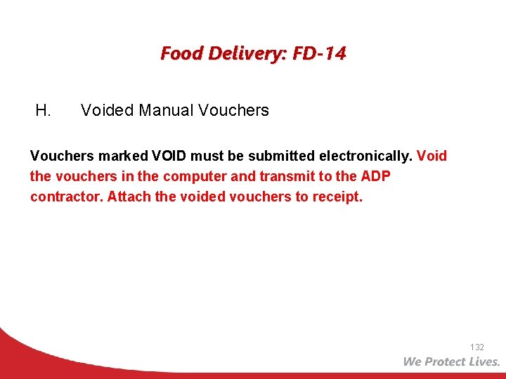 Food Delivery: FD-14 H. Voided Manual Vouchers marked VOID must be submitted electronically. Void