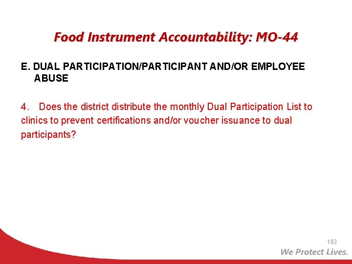 Food Instrument Accountability: MO-44 E. DUAL PARTICIPATION/PARTICIPANT AND/OR EMPLOYEE ABUSE 4. Does the district