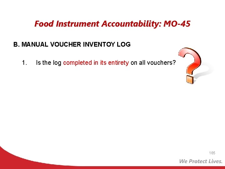 Food Instrument Accountability: MO-45 B. MANUAL VOUCHER INVENTOY LOG 1. Is the log completed