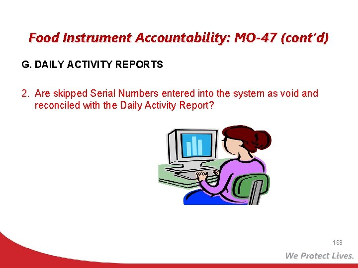 Food Instrument Accountability: MO-47 (cont’d) G. DAILY ACTIVITY REPORTS 2. Are skipped Serial Numbers