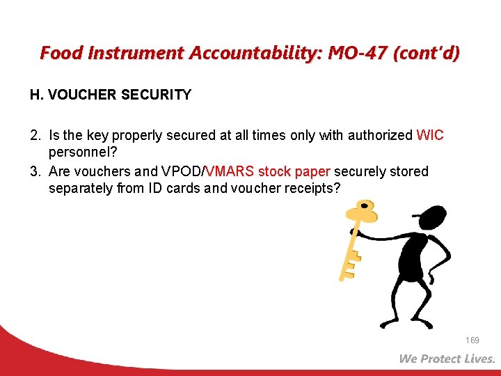 Food Instrument Accountability: MO-47 (cont’d) H. VOUCHER SECURITY 2. Is the key properly secured