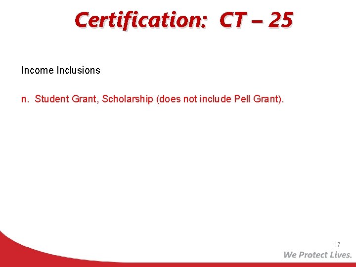 Certification: CT – 25 Income Inclusions n. Student Grant, Scholarship (does not include Pell