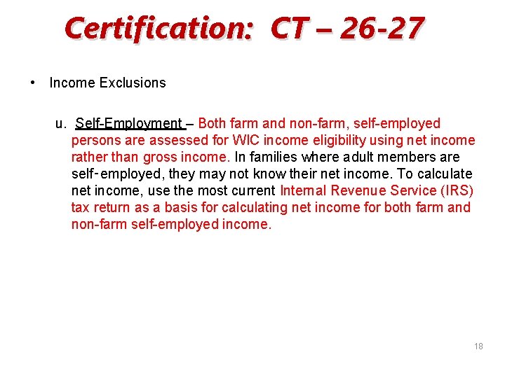 Certification: CT – 26 -27 • Income Exclusions u. Self-Employment – Both farm and