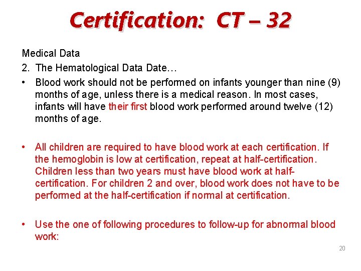 Certification: CT – 32 Medical Data 2. The Hematological Data Date… • Blood work