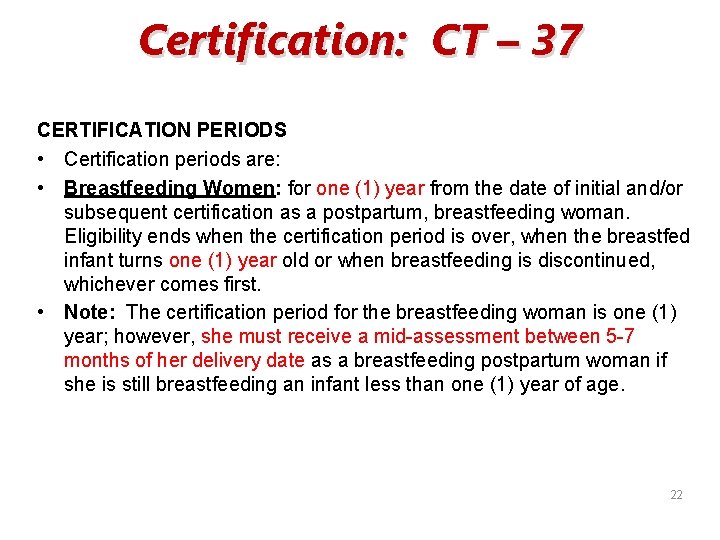 Certification: CT – 37 CERTIFICATION PERIODS • Certification periods are: • Breastfeeding Women: for