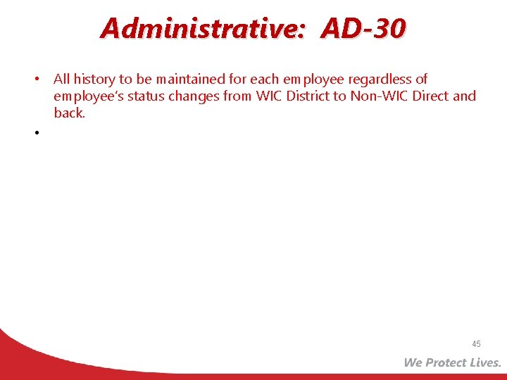 Administrative: AD-30 • All history to be maintained for each employee regardless of employee’s