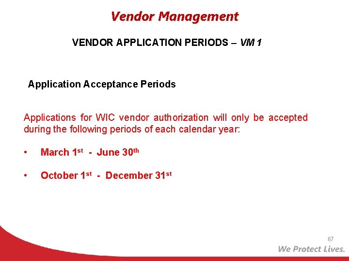 Vendor Management VENDOR APPLICATION PERIODS – VM 1 Application Acceptance Periods Applications for WIC