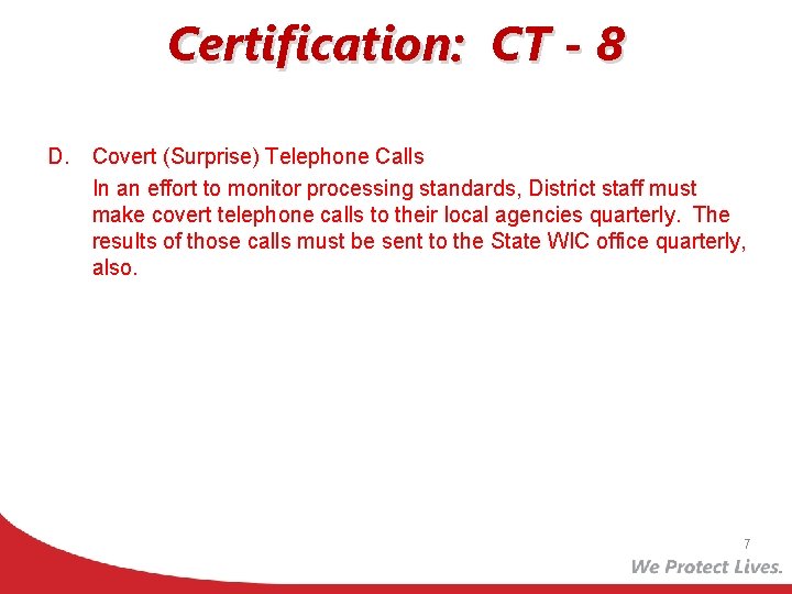Certification: CT - 8 D. Covert (Surprise) Telephone Calls In an effort to monitor