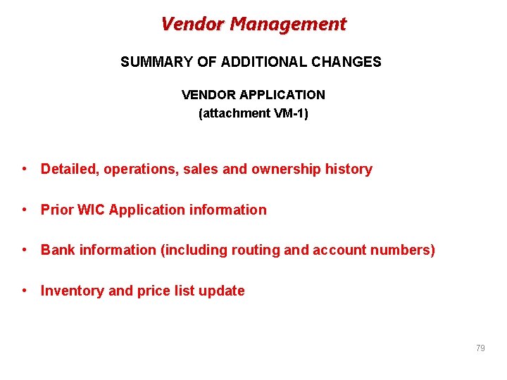 Vendor Management SUMMARY OF ADDITIONAL CHANGES VENDOR APPLICATION (attachment VM-1) • Detailed, operations, sales