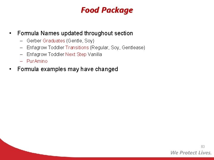 Food Package • Formula Names updated throughout section – – Gerber Graduates (Gentle, Soy)