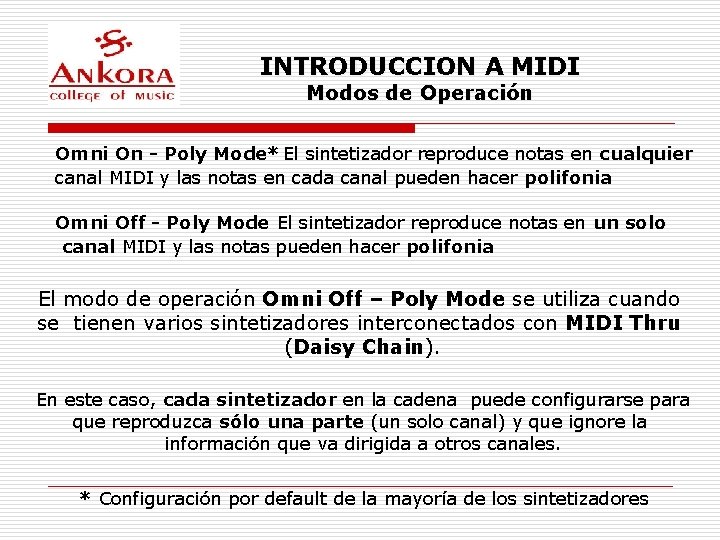 INTRODUCCION A MIDI Modos de Operación Omni On - Poly Mode* El sintetizador reproduce