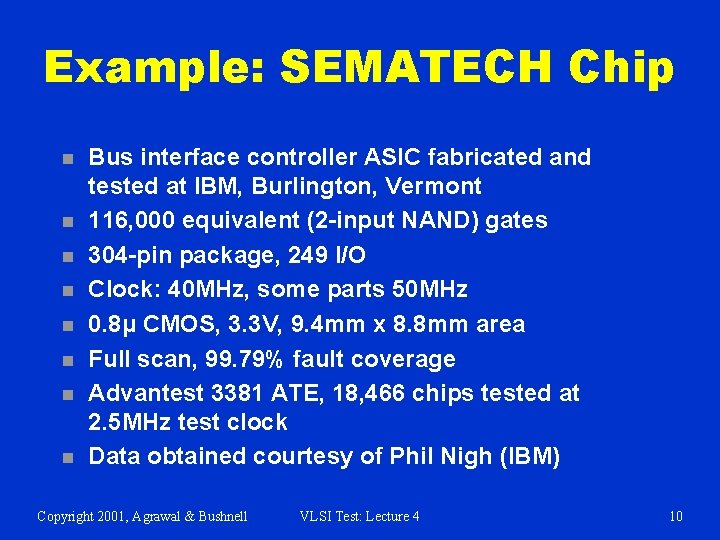Example: SEMATECH Chip n n n n Bus interface controller ASIC fabricated and tested