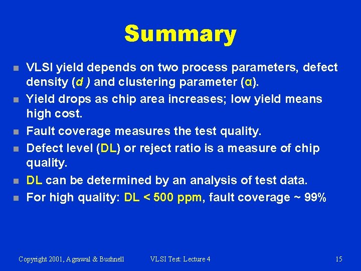 Summary n n n VLSI yield depends on two process parameters, defect density (d