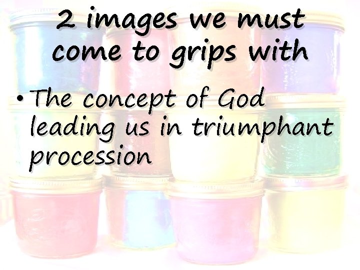 2 images we must come to grips with • The concept of God leading