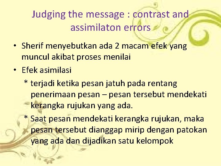 Judging the message : contrast and assimilaton errors • Sherif menyebutkan ada 2 macam