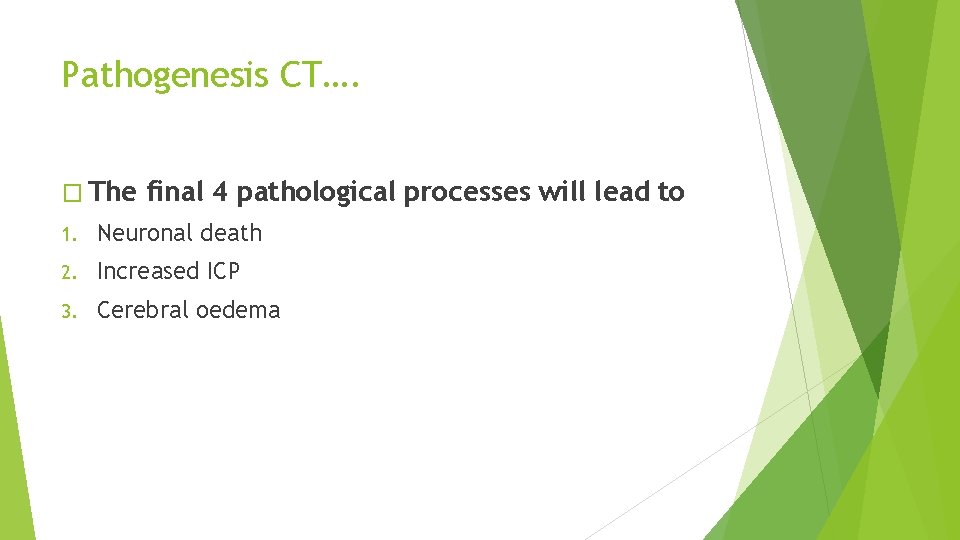 Pathogenesis CT…. � The final 4 pathological processes will lead to 1. Neuronal death