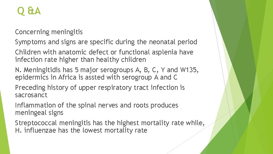 Q &A Concerning meningitis Symptoms and signs are specific during the neonatal period Children