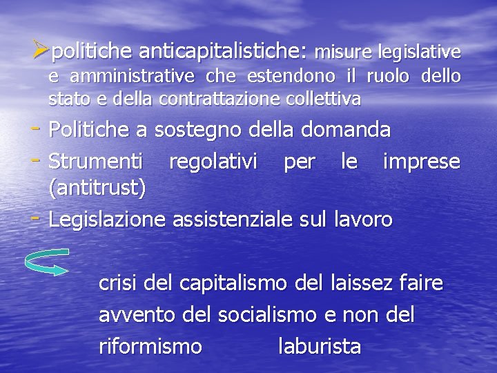 Ø politiche anticapitalistiche: misure legislative e amministrative che estendono il ruolo dello stato e