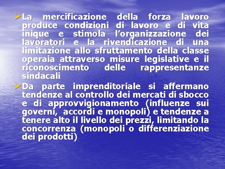 ØLa mercificazione della forza lavoro produce condizioni inique e stimola di lavoro e di