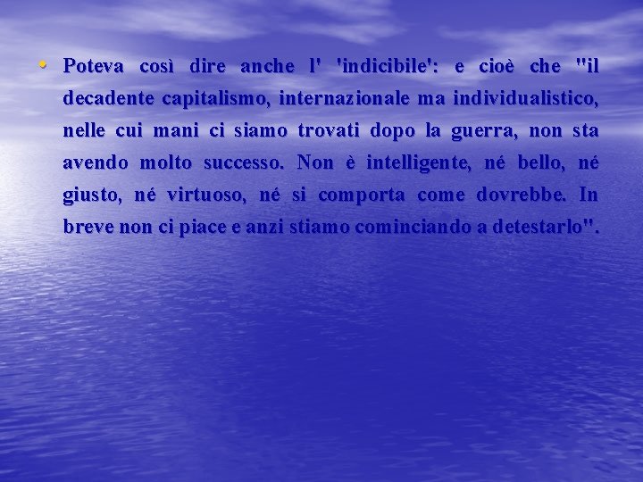  • Poteva così dire anche l' 'indicibile': e cioè che "il decadente capitalismo,