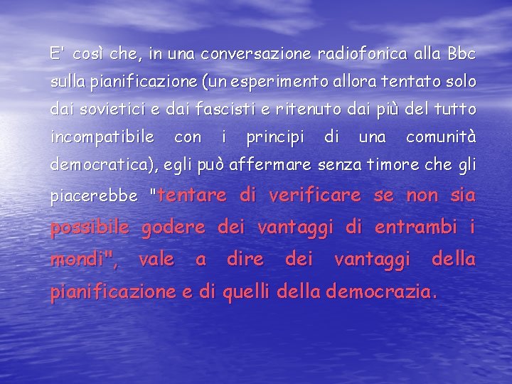  E' così che, in una conversazione radiofonica alla Bbc sulla pianificazione (un esperimento