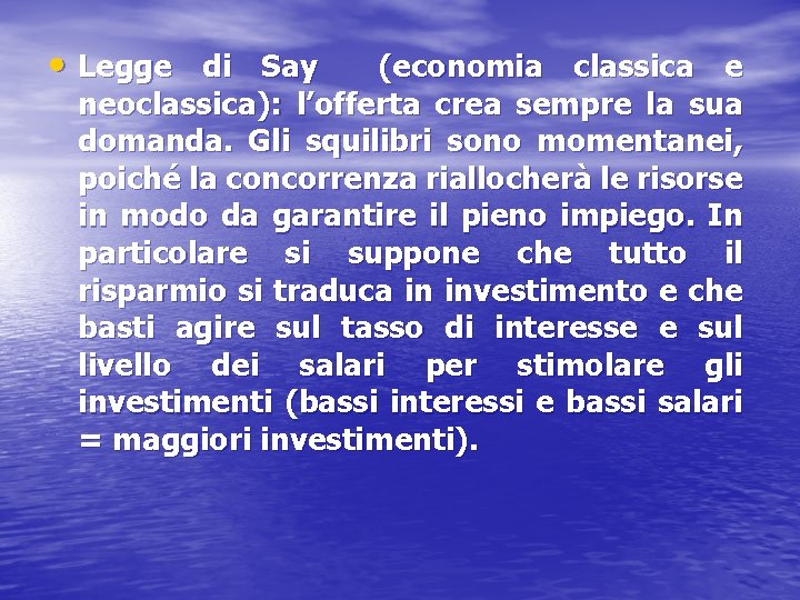  • Legge di Say (economia classica e neoclassica): l’offerta crea sempre la sua