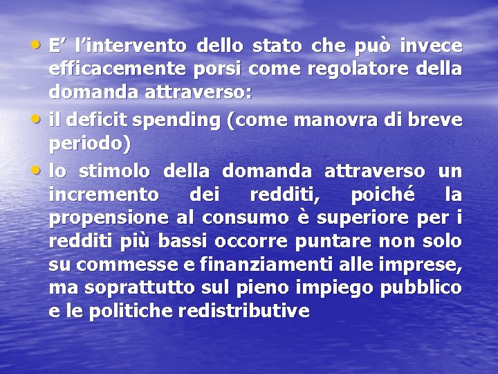  • E’ l’intervento dello stato che può invece efficacemente porsi come regolatore della