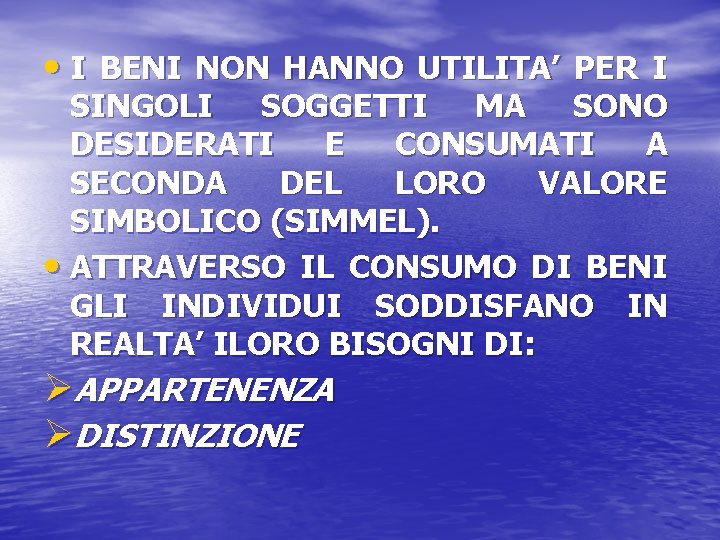  • I BENI NON HANNO UTILITA’ PER I SINGOLI SOGGETTI MA SONO DESIDERATI