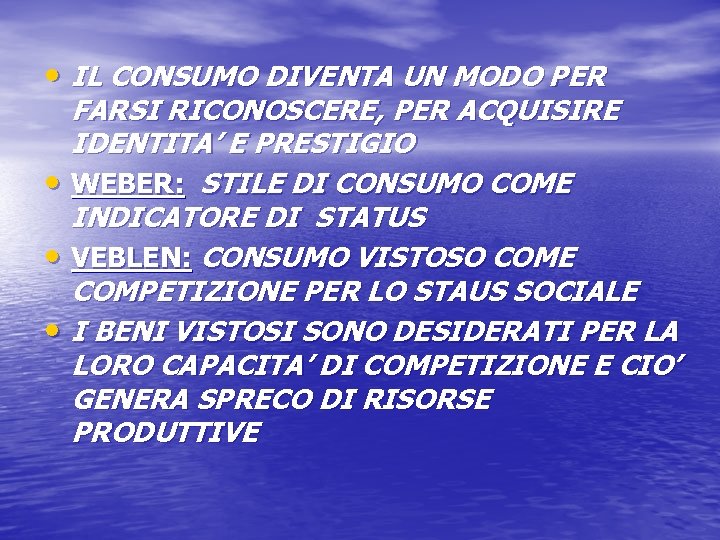  • IL CONSUMO DIVENTA UN MODO PER • • • FARSI RICONOSCERE, PER