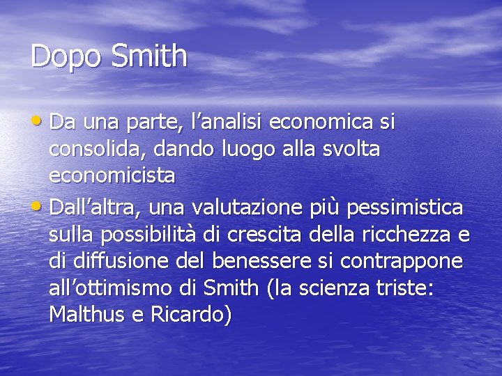 Dopo Smith • Da una parte, l’analisi economica si consolida, dando luogo alla svolta