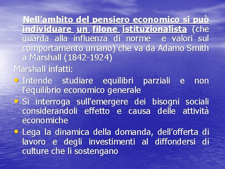  Nell’ambito del pensiero economico si può individuare un filone istituzionalista (che guarda alla