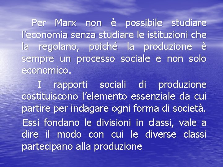  Per Marx non è possibile studiare l’economia senza studiare le istituzioni che la