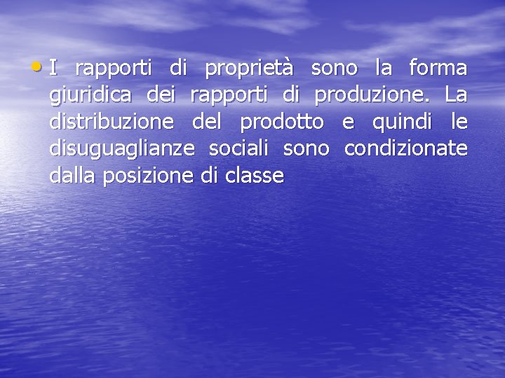  • I rapporti di proprietà sono la forma giuridica dei rapporti di produzione.