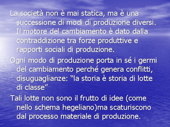 La società non è mai statica, ma è una successione di modi di produzione