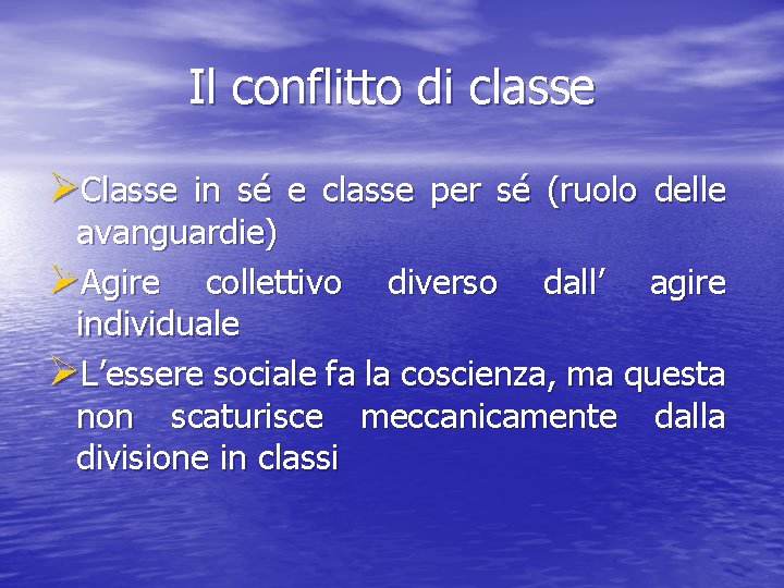 Il conflitto di classe ØClasse in sé e classe per sé (ruolo delle avanguardie)