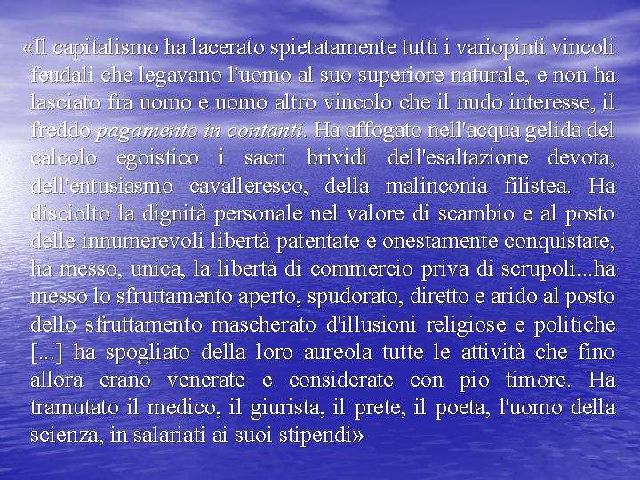  «Il capitalismo ha lacerato spietatamente tutti i variopinti vincoli feudali che legavano l'uomo