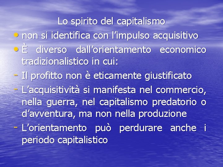 Lo spirito del capitalismo • non si identifica con l’impulso acquisitivo • È diverso