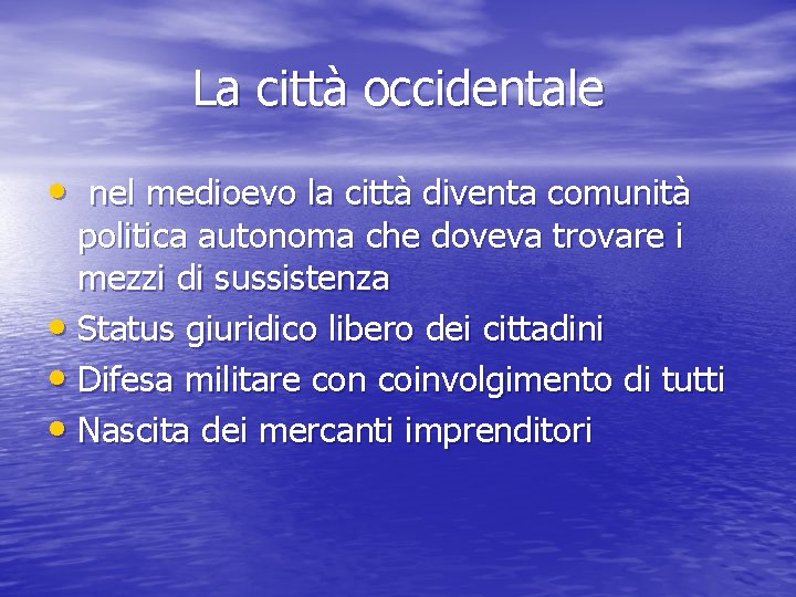 La città occidentale • nel medioevo la città diventa comunità politica autonoma che doveva