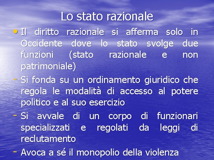 Lo stato razionale • Il diritto razionale si afferma solo in - Occidente dove