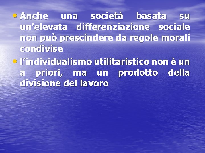  • Anche una società basata su un’elevata differenziazione sociale non può prescindere da