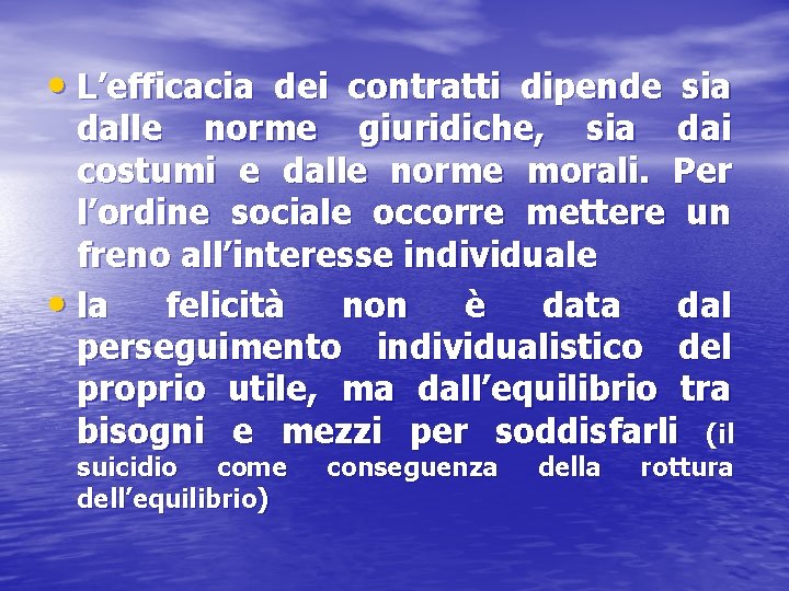  • L’efficacia dei contratti dipende sia dalle norme giuridiche, sia dai costumi e