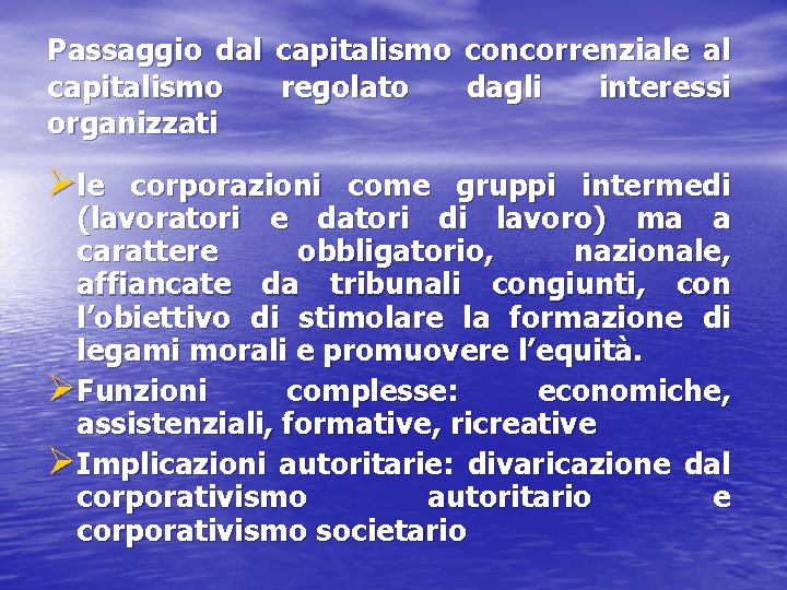 Passaggio dal capitalismo concorrenziale al capitalismo regolato dagli interessi organizzati Øle corporazioni come gruppi
