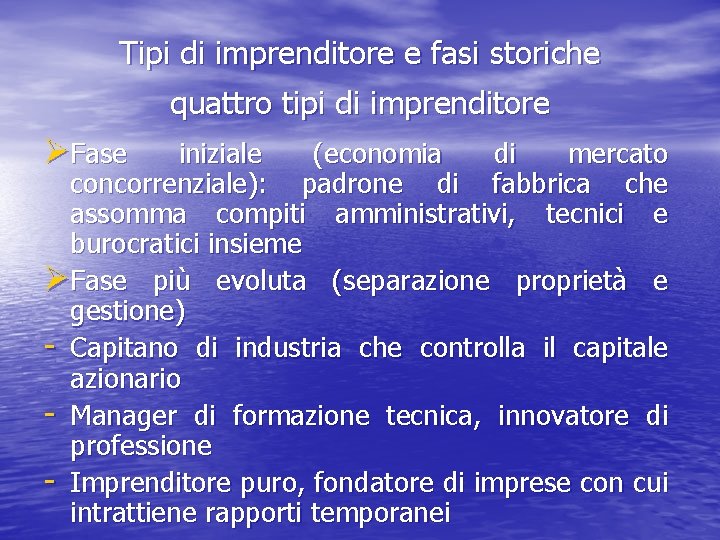 Tipi di imprenditore e fasi storiche quattro tipi di imprenditore ØFase iniziale (economia di