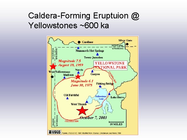 Caldera-Forming Eruptuion @ Yellowstones ~600 ka October 7, 2003 