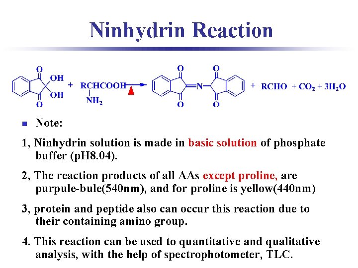 Ninhydrin Reaction n Note: 1, Ninhydrin solution is made in basic solution of phosphate