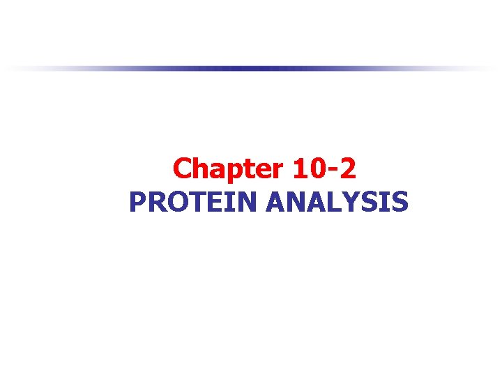 Chapter 10 -2 PROTEIN ANALYSIS 