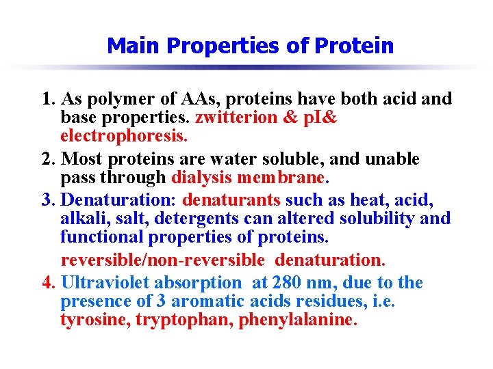 Main Properties of Protein 1. As polymer of AAs, proteins have both acid and