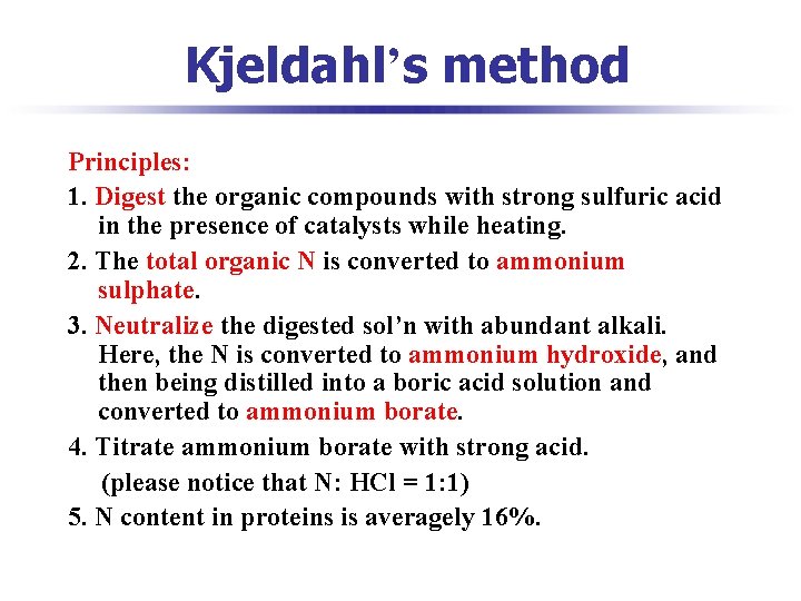 Kjeldahl’s method Principles: 1. Digest the organic compounds with strong sulfuric acid in the