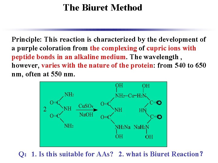 The Biuret Method Principle: This reaction is characterized by the development of a purple